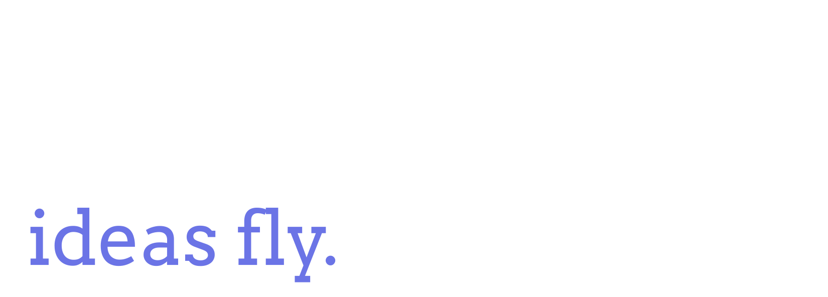 In a Vacuum, there is no friction - ideas fly.